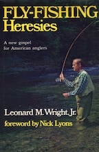Fly fishing heresies by Leonard M Wright Jr